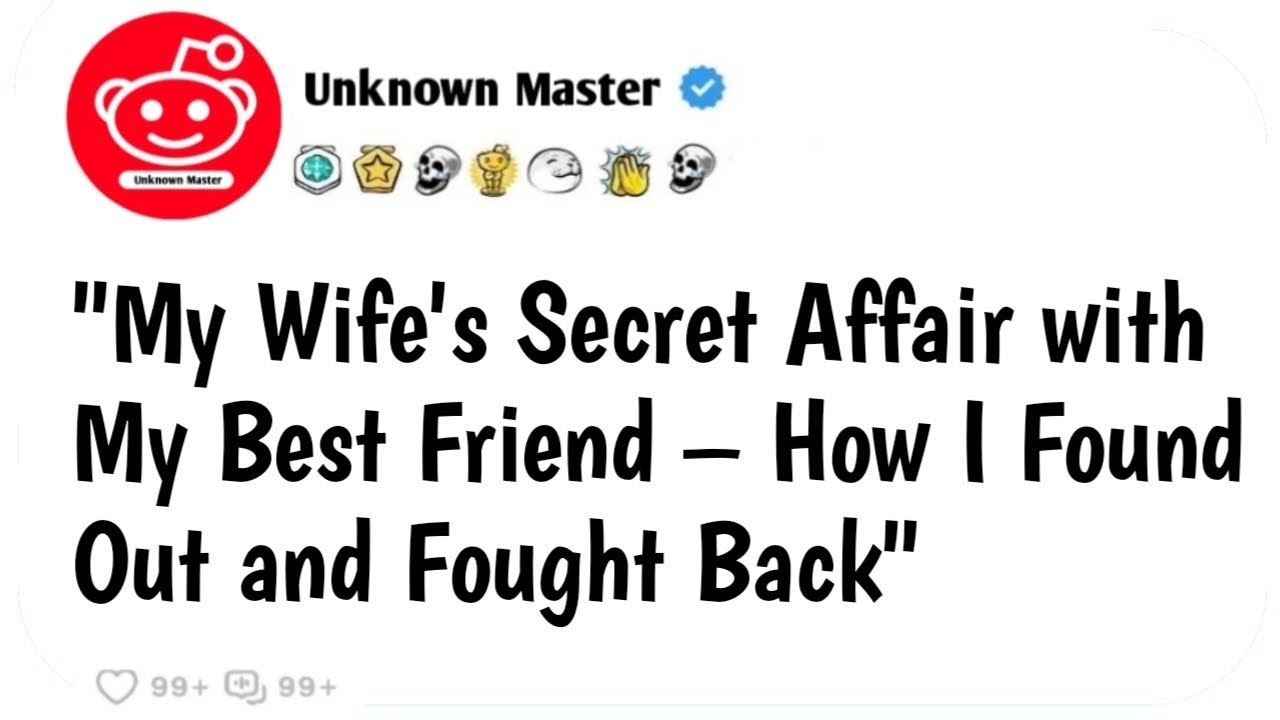 [Full Story] "My Wife's Secret Affair with My Best Friend How I Found