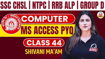 COMPUTER | MS ACCESS PYQ  | Class 44 | NTPC/RRB ALP/GROUP D/SSC Exams | By Shivani Mam