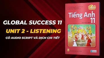 Tiếng Anh 11 |  Unit 2 - Listening | Global success | Chuột bạch 2k7