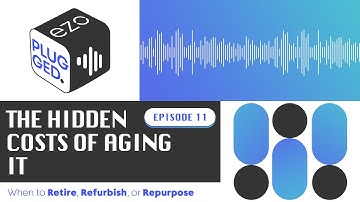 The Hidden Cost of Aging IT Assets: When to Refurbish, Repurpose, or Retire - Episode 11