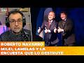 MILEI, LAMELAS Y LA ENCUESTA QUE LO DESTRUYE | El editorial de Roberto Navarro