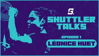 Shuttler Talks - Léonice Huet | Episode 1 | God of Sports by God of Sports 1,499 views 3 years ago 15 minutes