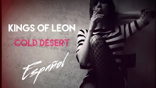 Kings Of Leon - Cold Desert [LETRA EN ESPAÑOL]