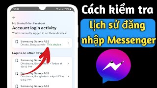 Cách Kiểm Tra Lịch Sử Đăng Nhập Trên Messenger | Xem thiết bị đã đăng nhập trong Facebook Messenger