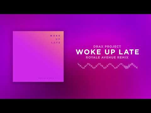 Drax Project - Woke Up Late (Royale Avenue Remix) [Official Audio]