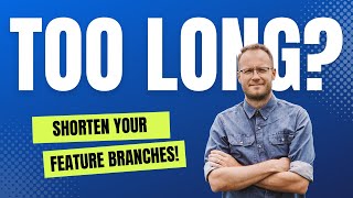 Tired of slow code reviews? Shorten your branches!