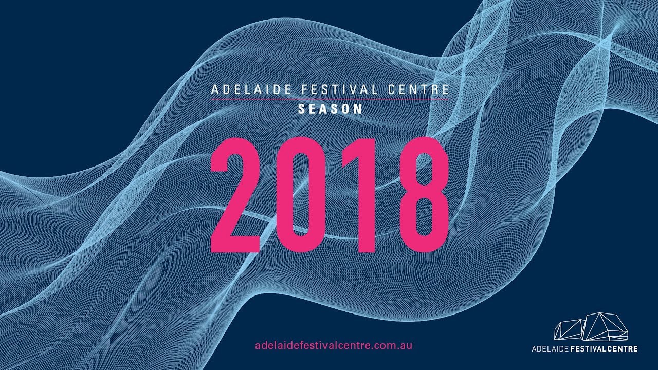 Adelaide Festival Centre 2018 Season Trailer