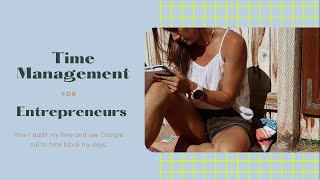 Time Management for Entrepreneurs | How I Time Block On Google Calendar