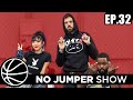 The No Jumper Show Ep. 32