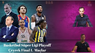 3&D|BSL  Play OFF  Çeyerk Final 1.  Maç Analizi| GS-KSK| Efes-Telekom| FB Beko- Petkim | Bjk- Manisa