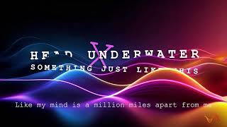 [ MASHUP ] Coldplay & Tom Walker - Head Underwater / Something Just Like This (lyric video)