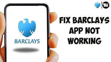 How to Fix Barclays App Not Working (Solved)