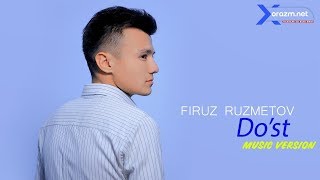Firuz Ruzmetov - Do'st | Фируз Рузметов - Дуст (music version)