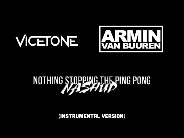Armin van Buuren vs. Vicetone - Nothing Stopping The Ping Pong (NASHUP) class=
