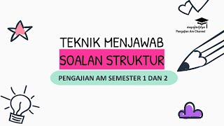 PENGAJIAN AM *TEKNIK MENJAWAB SOALAN STRUKTUR*