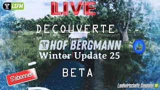 FS25 / live découverte  hof bergmann  ❄️⛄ winter update ❄️⛄ version bêta supporter