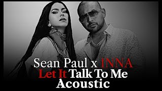 Sean Paul & Inna - Let It Talk To Me - Acoustic