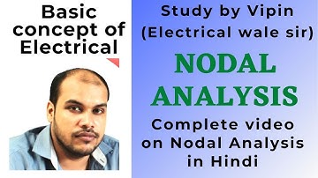 Complete video on Nodal Analysis in Hindi With EXAM PROBLEMS SOLVED