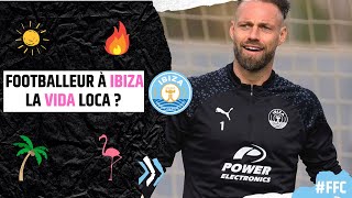 IBIZA : FOOT & FIESTA avec le gardien BAPTISTE REYNET (1/3)