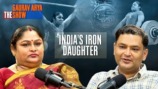 Woman of Iron & India's Pride | Dr Padma Shri Karnam Malleswari On The Gaurav Arya Show