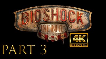 BioShock Infinite - 4K UHD Gameplay Walkthrough Part 3