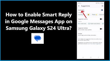 How to Enable Smart Reply in Google Messages App on Samsung Galaxy S24 Ultra?