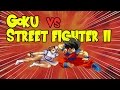 Goku VS Street Fighter 2