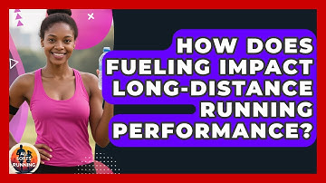How Does Fueling Impact Long-Distance Running Performance? - All Sorts Of Running