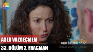 Asla Vazgeçmem 33.Bölüm 2.Fragman ᴴᴰ