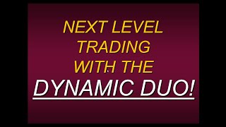 Next Level Trading With The Dynamic Duo