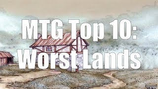 MTG Top 10:  Worst Lands | Magic: the Gathering | Episode 76