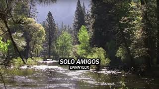 Dannylux - Solo Amigos [2023]