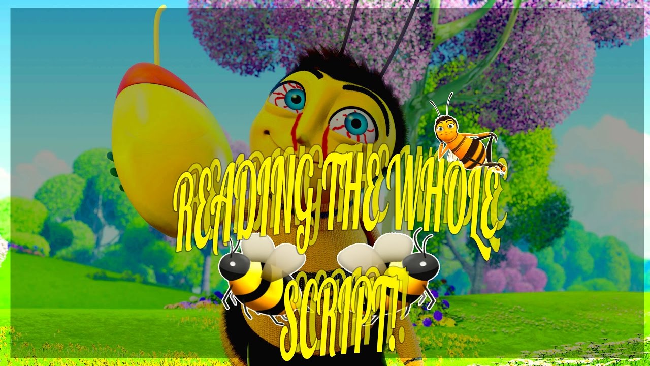 Reading the WHOLE BEE MOVIE SCRIPT!!! YouTube
