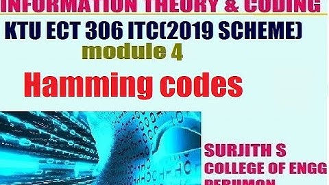 KTU ECT 306 ITC Hamming codes with worked out examples information theory and coding module 4