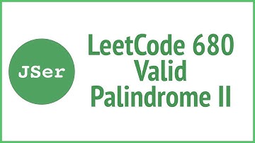 LeetCode 680. Valid Palindrome II | JSer - JavaScript & Algorithm