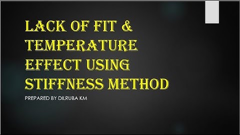 LACK OF FIT & TEMPERATURE EFFECT- BY STIFFNESS METHOD