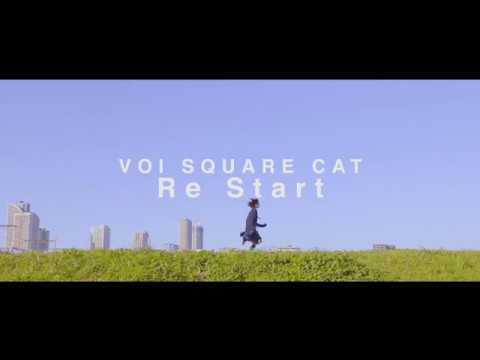 VOI SQUARE CAT - Re Start 【Music Video】