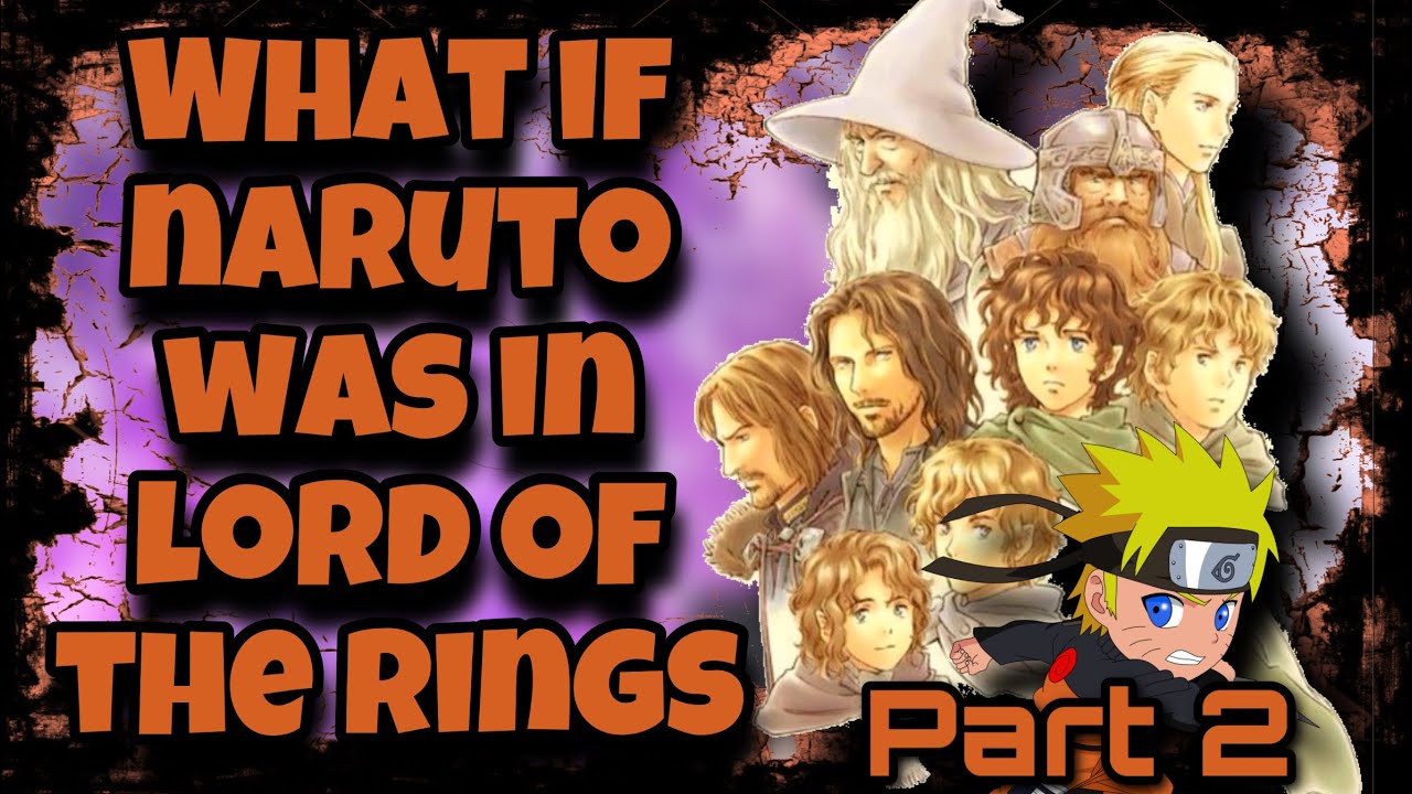 Naruto: Sauron's Return | What If Naruto Was In Lord Of The Rings | Part 2