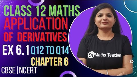 Class 12th | Ex 6.1 Q12 to Q14 | Rate of Change of Quantities | NCERT | Application of Derivatives