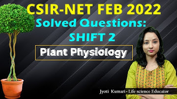 CSIR-NET FEB 2022 Solved Questions: SHIFT 2 || Plant Physiology