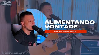 Zé Neto e Cristiano - ALIMENTANDO VONTADE (Guilherme Guerra Cover)