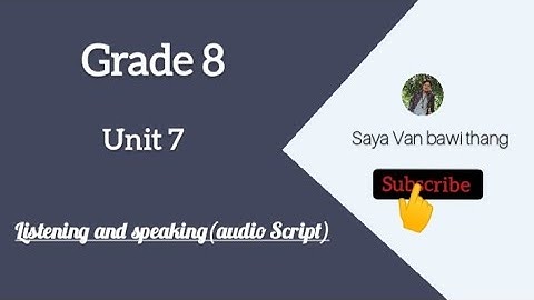 Grade 8, unit 7 listening and speaking (audio Script)