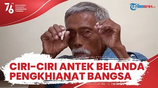 Ciri-ciri Warga Pribumi yang Jadi Antek Belanda Mengkhianati Bangsa Indonesia saat Penjajahan