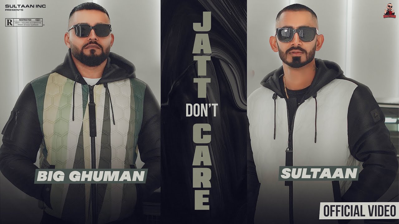 Jatt Dont Care   Sultaan X BIG Ghuman  Official Music Video 