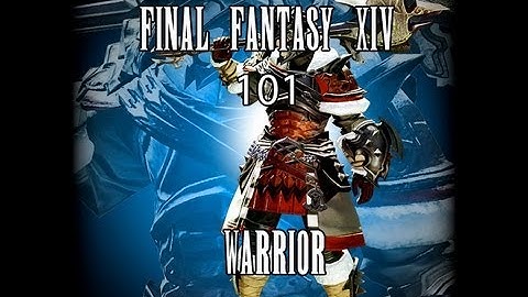 FFXIV ARR 101 Episode 12: Warrior Job Overview (Beta Phase 3, No Gameplay)