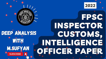 FPSC Inspector Customs, Intelligence Officer Paper 25/10/2022