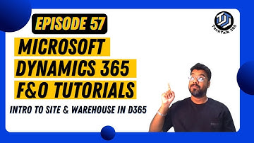 EPISODE 57 | Introduction to Site & Warehouse in D365 Finance and operations