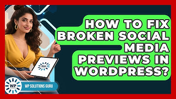 How To Fix Broken Social Media Previews In WordPress? - WP Solutions Guru