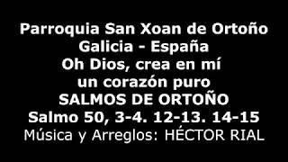 Oh Dios, crea en mí un corazón puro - SALMOS DE ORTOÑO - Salmo 50, 3-4. 12-13. 14-15