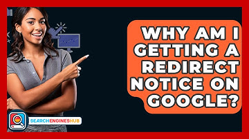 Why Am I Getting A Redirect Notice On Google? - SearchEnginesHub.com
